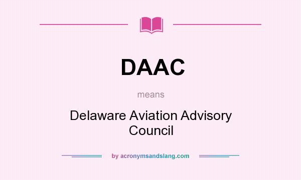 What does DAAC mean? It stands for Delaware Aviation Advisory Council