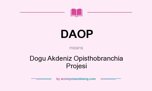 What does DAOP mean? It stands for Dogu Akdeniz Opisthobranchia Projesi