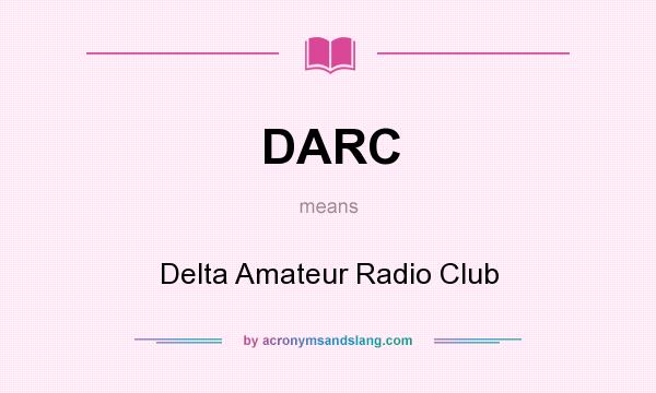 What does DARC mean? It stands for Delta Amateur Radio Club
