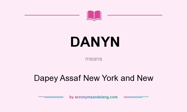 What does DANYN mean? It stands for Dapey Assaf New York and New