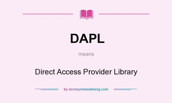 What does DAPL mean? It stands for Direct Access Provider Library