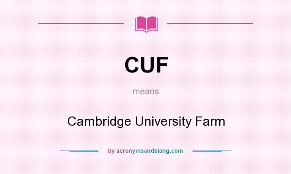 What does CUF mean? It stands for Cambridge University Farm