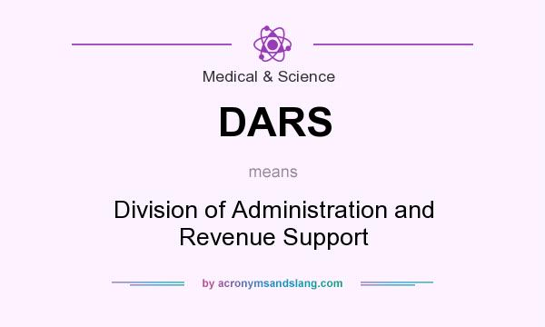 What does DARS mean? It stands for Division of Administration and Revenue Support