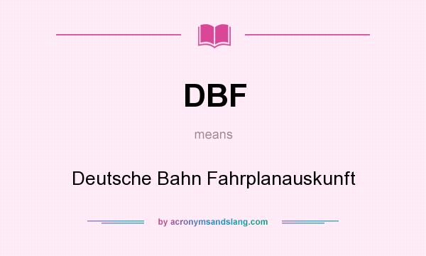 What does DBF mean? It stands for Deutsche Bahn Fahrplanauskunft