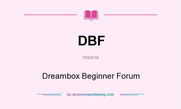 What does DBF mean? It stands for Dreambox Beginner Forum