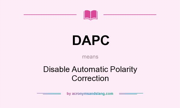 What does DAPC mean? It stands for Disable Automatic Polarity Correction