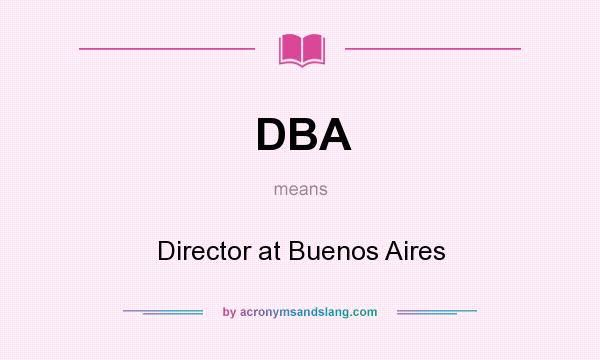 What does DBA mean? It stands for Director at Buenos Aires