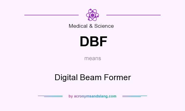 What does DBF mean? It stands for Digital Beam Former