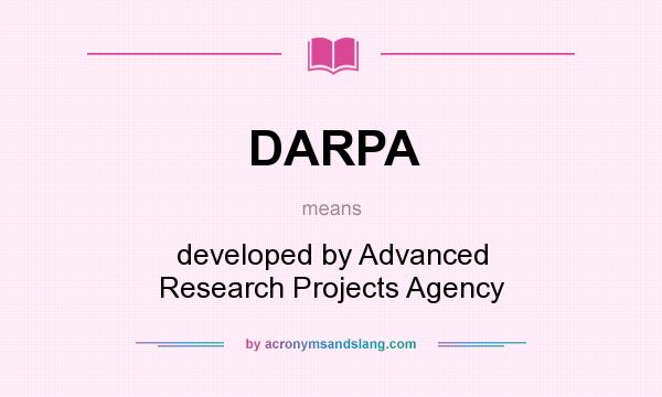 What does DARPA mean? It stands for developed by Advanced Research Projects Agency