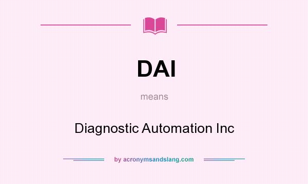 What does DAI mean? It stands for Diagnostic Automation Inc