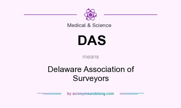 What does DAS mean? It stands for Delaware Association of Surveyors