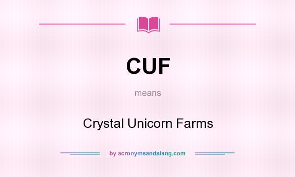 What does CUF mean? It stands for Crystal Unicorn Farms