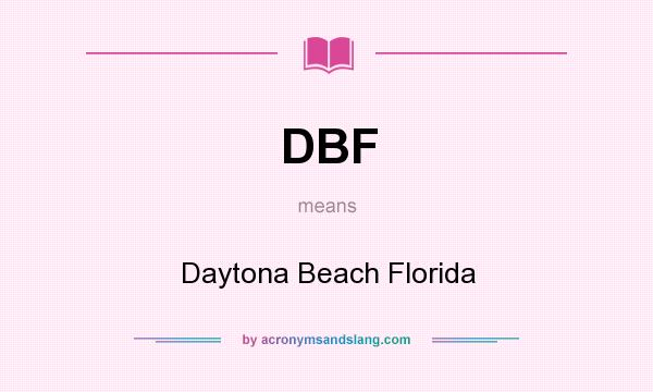 What does DBF mean? It stands for Daytona Beach Florida