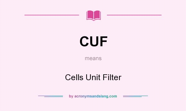 What does CUF mean? It stands for Cells Unit Filter