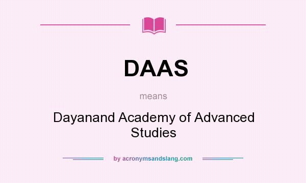 What does DAAS mean? It stands for Dayanand Academy of Advanced Studies