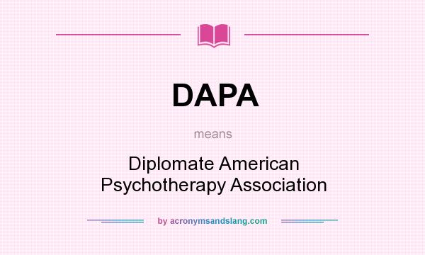 What does DAPA mean? It stands for Diplomate American Psychotherapy Association