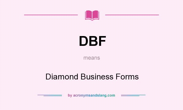 What does DBF mean? It stands for Diamond Business Forms