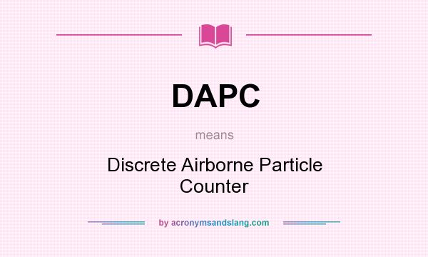 What does DAPC mean? It stands for Discrete Airborne Particle Counter