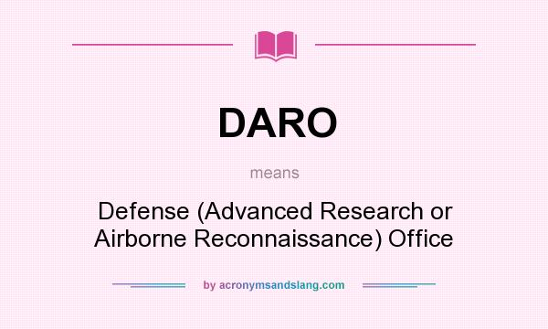 What does DARO mean? It stands for Defense (Advanced Research or Airborne Reconnaissance) Office