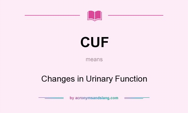 What does CUF mean? It stands for Changes in Urinary Function