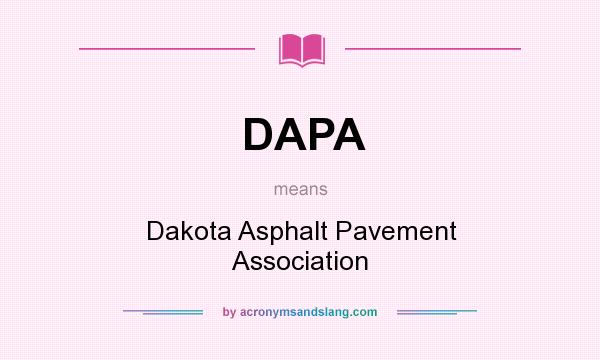 What does DAPA mean? It stands for Dakota Asphalt Pavement Association