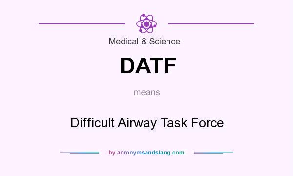 What does DATF mean? It stands for Difficult Airway Task Force