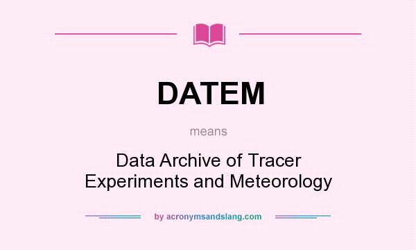 What does DATEM mean? It stands for Data Archive of Tracer Experiments and Meteorology