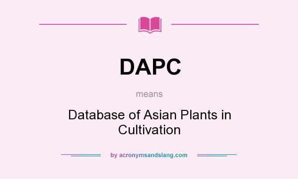 What does DAPC mean? It stands for Database of Asian Plants in Cultivation