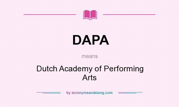 What does DAPA mean? It stands for Dutch Academy of Performing Arts
