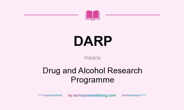 What does DARP mean? It stands for Drug and Alcohol Research Programme