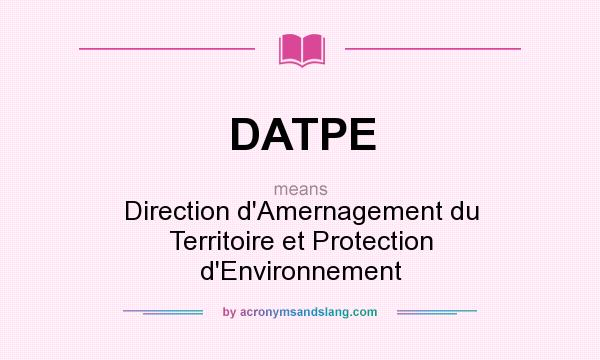 What does DATPE mean? It stands for Direction d`Amernagement du Territoire et Protection d`Environnement