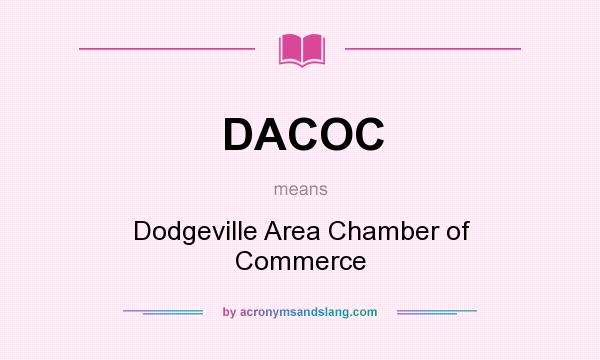 What does DACOC mean? It stands for Dodgeville Area Chamber of Commerce