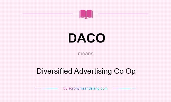 What does DACO mean? It stands for Diversified Advertising Co Op