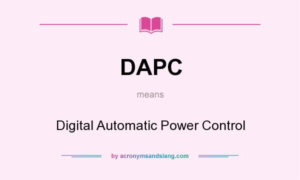 What does DAPC mean? It stands for Digital Automatic Power Control