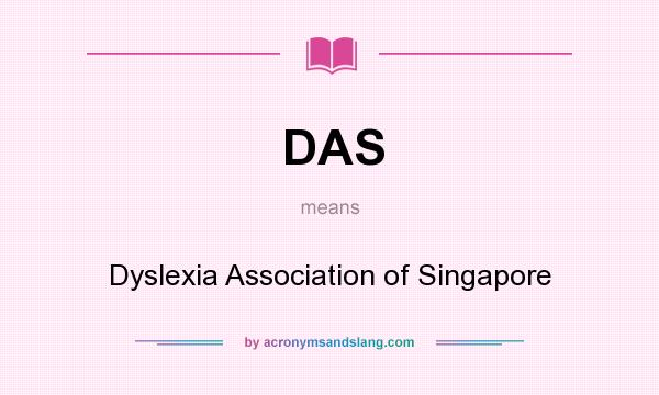 What does DAS mean? It stands for Dyslexia Association of Singapore