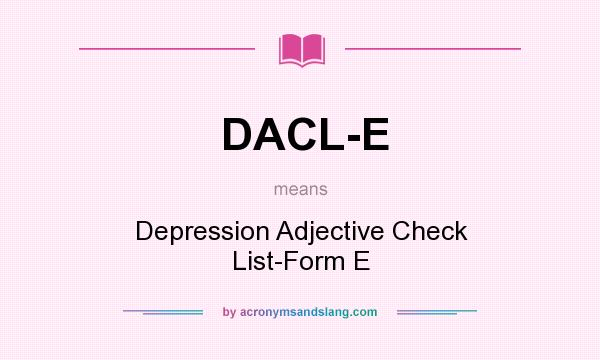 What does DACL-E mean? It stands for Depression Adjective Check List-Form E