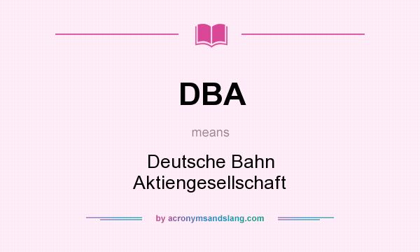 What does DBA mean? It stands for Deutsche Bahn Aktiengesellschaft