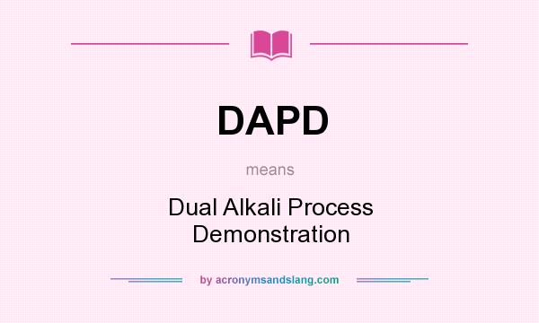 What does DAPD mean? It stands for Dual Alkali Process Demonstration