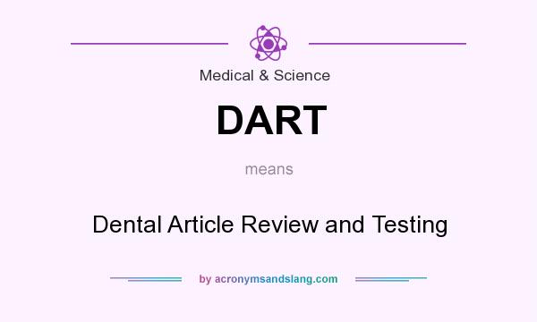 What does DART mean? It stands for Dental Article Review and Testing