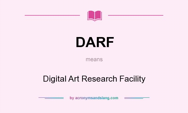 What does DARF mean? It stands for Digital Art Research Facility