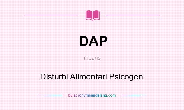 What does DAP mean? It stands for Disturbi Alimentari Psicogeni