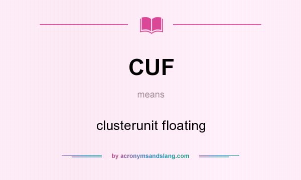 What does CUF mean? It stands for clusterunit floating