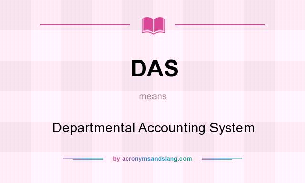 What does DAS mean? It stands for Departmental Accounting System