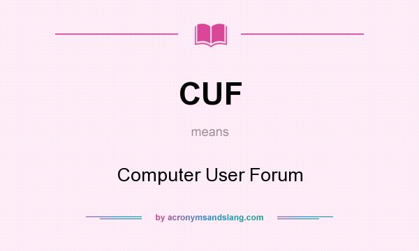 What does CUF mean? It stands for Computer User Forum