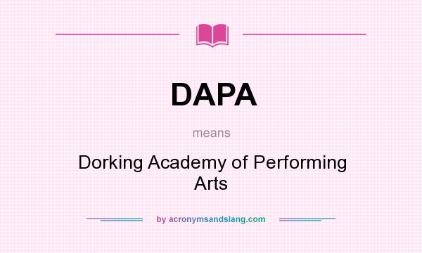 What does DAPA mean? It stands for Dorking Academy of Performing Arts