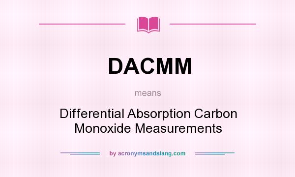 What does DACMM mean? It stands for Differential Absorption Carbon Monoxide Measurements