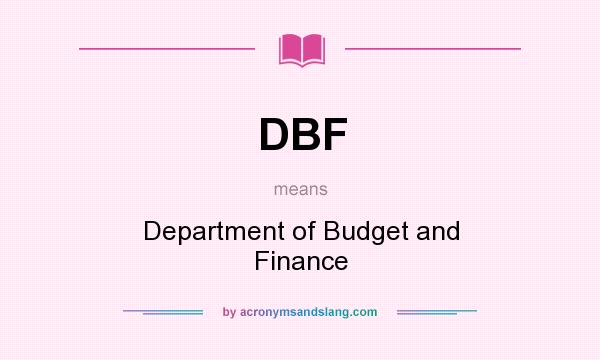 What does DBF mean? It stands for Department of Budget and Finance