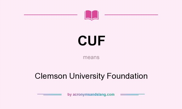 What does CUF mean? It stands for Clemson University Foundation