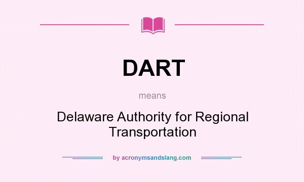 What does DART mean? It stands for Delaware Authority for Regional Transportation