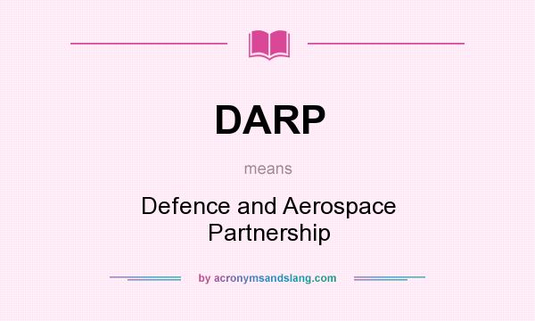 What does DARP mean? It stands for Defence and Aerospace Partnership